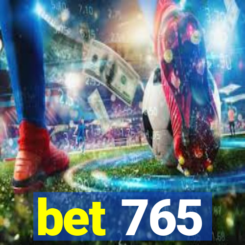 bet 765